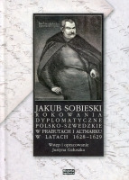 Jakub Sobieski. Rokowania dyplomatyczne polsko-szwedzkie w Prabutach i Altmarku w latach 1628-1629