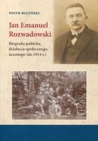 Jan Emanuel Rozwadowski Biografia polityka, działacza społecznego, uczonego (do 1914 r.)