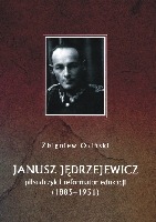 Janusz Jędrzejewicz piłsudczyk i reformator edukacji (1885-1951)