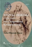 Jerzy książę Zbaraski 1574–1631. Szkic biograficzny