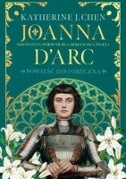 Joanna D'Arc. Dziewczyna, wojowniczka, heretyczka, święta