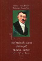 Józef Malewski z Jarot (1888-1948). Historia i pamięć