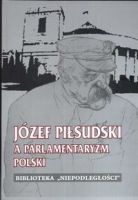 Józef Piłsudski a parlamentaryzm Polski