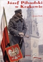Józef Piłsudski w Krakowie