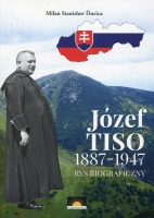 Józef Tiso 1887-1947. Rys biograficzny 