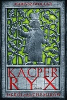 Kacper Ryx i król alchemików
