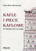 Kafle i piece kaflowe w Toruniu XIV-XX wiek +CD