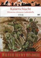 Kaiserschlacht. Wiosenna ofensywa Ludendorfa 1918