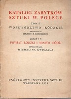 Katalog zabytków sztuki w Polsce. Województwo Łódzkie, tom II zeszyt 6. Powiat Łódzki i miasto Łódź