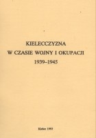 Kielecczyzna w czasie wojny i okupacji 1939-1945