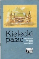 Kielecki pałac. Sanktuarium Marszałka Józefa Piłsudskiego
