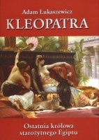 Kleopatra. Ostatnia królowa starożytnego Egiptu