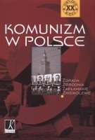 Komunizm w Polsce.  Zdrada, zbrodnia, zakłamanie, zniewolenie