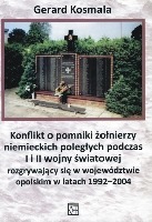 Konflikt o pomniki żołnierzy niemieckich poległych podczas I i II wojny światowej rozgrywający się w województwie opolskim w latach 1992-2004