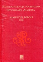 Korespondencja polityczna Stanisława Augusta. Augustyn Deboli 1780