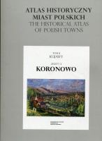 Koronowo. Atlas historyczny miast polskich, t. II: Kujawy, z. 2