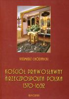 Kościół prawosławny a Rzeczpospolita Polska. Zarys historyczny 1370-1632