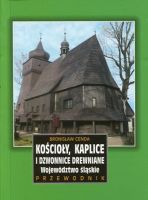 Kościoły, kaplice i dzwonnice drewniane. Województwo śląskie. Przewodnik