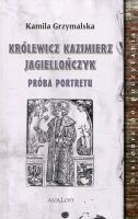 Królewicz Kazimierz Jagiellończyk Próba portretu