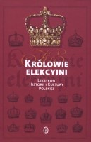 Królowie elekcyjni. Leksykon historii i kultury polskiej