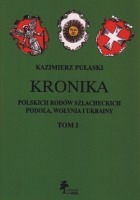 Kronika polskich rodów szlacheckich Podola, Wołynia i Ukrainy. Tom I