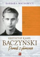 Krzysztof Kamil Baczyński Pomnik z płomienia