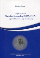 Ksiądz kanonik Walerian Gromadzki (1835-1917) - apostoł Syberii i Azji Środkowej