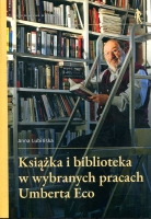 Książka i biblioteka w wybranych pracach Umberta Eco