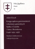 Księga sądowa gnieźnieńskich wikariuszy generalnych Sędka z Czechla i Jana z Brzóstkowa (1449–1453, 1455)