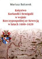 Księstwo Kurlandii i Semigalii w wojnie Rzeczypospolitej ze Szwecją w latach 1600-1629