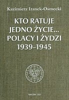 Kto ratuje jedno życie... Polacy i Żydzi 1939-1945