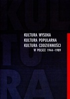 Kultura wysoka kultura popularna kultura codzienności w Polsce 1944-1989