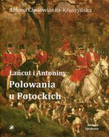Łańcut i Antoniny Polowania u Potockich