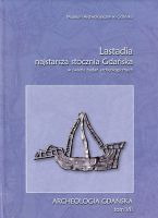 Lastadia – najstarsza stocznia Gdańska w świetle badań archeologicznych
