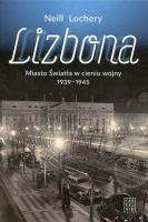 Lizbona. Miasto Świtała w cieniu wojny 1939-1945
