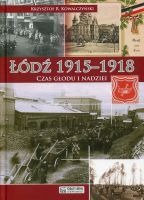 Łódź 1915-1918. Czas głodu i nadziei