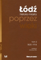 Łódź poprzez wieki Tom 2: 1820-1914
