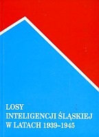 Losy inteligencji śląskiej w latach 1939-1945, tom 2