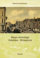 Magia minionego Gdańska - Wrzeszcza 