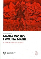 Magia wojny i wojna magii w świecie dawnych Słowian