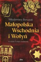 Małopolska Wschodnia i Wołyń w czasie II wojny światowej