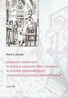 Margines społeczny w dużych miastach Prus i Inflant w późnym średniowieczu i wczesnych czasach nowożytnych