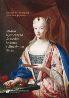 Maria Klementyna Sobieska, królowa i Służebnica Boża