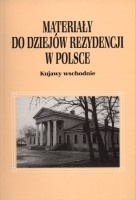 Materiały do dziejów rezydencji w Polsce. Kujawy wschodnie. T. 1, cz. 2