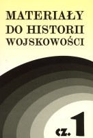 Materiały do historii wojskowości, cz. 1
