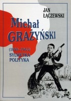 Michał Grażyński (1890-1965) Sylwetka polityka