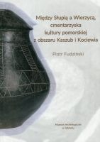 Między Słupią a Wierzycą, cmentarzyska kultury pomorskiej z Kaszub i Kociewia