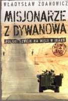 Misjonarze z Dywanowa. Polski Szwejk na misji w Iraku, cz. 2