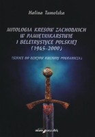 Mitologia Kresów Zachodnich w pamietnikarstwie i beletrystyce polskiej (1945-2000)