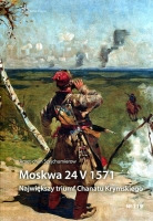 Moskwa 24 V 1571 Największy triumf Chanatu Krymskiego